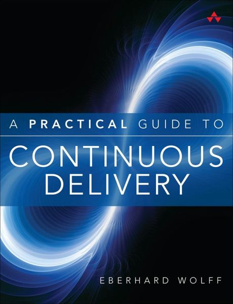 Practical Guide to Continuous Delivery, A (eBook, PDF) Practical Guide to Continuous Delivery, A (eBook, PDF)