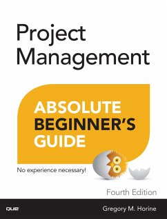 Project Management Absolute Beginner's Guide (eBook, ePUB) - Horine, Greg
