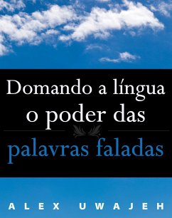 Domando A Língua: O Poder Das Palavras Faladas (eBook, ePUB) - Uwajeh, Alex
