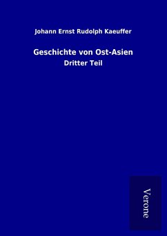 Geschichte von Ost-Asien - Kaeuffer, Johann Ernst Rudolph