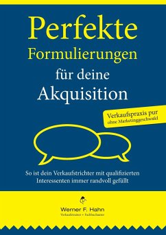 Perfekte Formulierungen für deine Akquisition - Hahn, Werner F.