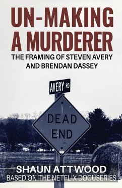 Un-Making a Murderer - Attwood, Shaun