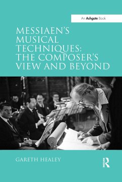 Messiaen's Musical Techniques: The Composer's View and Beyond - Healey, Gareth