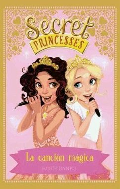 Secret Princesses 4. La canción mágica - Banks, Rosie