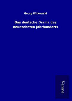 Das deutsche Drama des neunzehnten Jahrhunderts - Witkowski, Georg