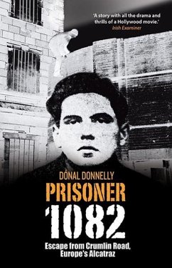 Prisoner 1082: Escape from Crumlin Road, Europe's Alcatraz - Donnelly, Donal