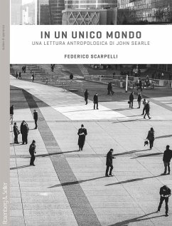 In un unico mondo. Una lettura antropologica di John Searle - Scarpelli, Federico