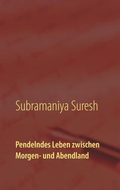 Pendelndes Leben zwischen Morgen- und Abendland - Suresh, Subramaniya