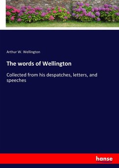 The words of Wellington - Wellington, Arthur W.
