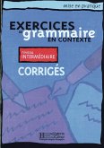 Exercices de grammaire en contexte. Niveau intermédiaire. Corrigés - Lösungsheft