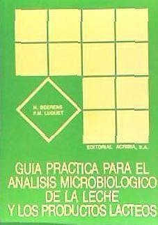 Guía práctica para el análisis microbiológico de la leche y los productos lácteos - Beerens, H.