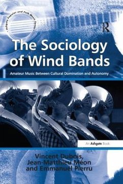 The Sociology of Wind Bands - Dubois, Vincent; Méon, Jean-Matthieu; Bart, Translated by Jean-Yves