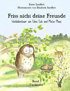 Friss nicht deine Freunde - Tierkinder - Sandfort, Karin;Sandfort, Elisabeth