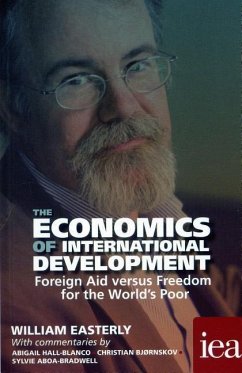 The Economics of International Development: Foreign Aid versus Freedom for the World's Poor - Easterly, William