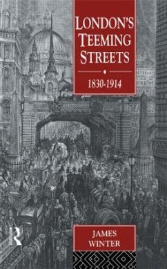 London's Teeming Streets, 1830-1914 - Winter, James