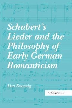 Schubert's Lieder and the Philosophy of Early German Romanticism - Feurzeig, Lisa