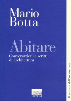 Abitare. Conversazioni e scritti di architettura - Botta, Mario Abitare. Conversazioni e scritti di architettura - Botta, Mario