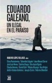 Eduardo Galeano : un ilegal en el paraíso