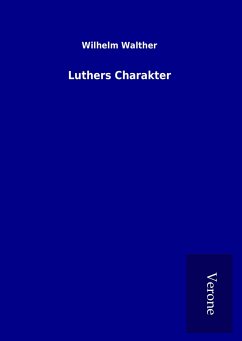 Luthers Charakter - Walther, Wilhelm