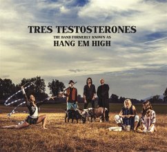 Tres Testosterones - Hang Em High