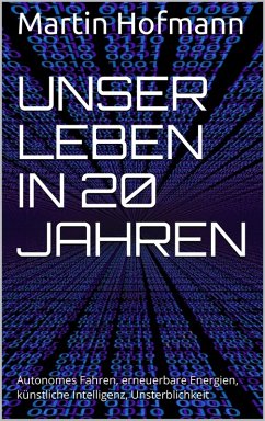 Unser Leben in 20 Jahren (eBook, ePUB) - Hofmann, Martin