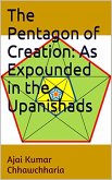 The Pentagon of Creation: As Expounded in the Upanishads (eBook, ePUB)