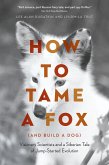 How to Tame a Fox (and Build a Dog) (eBook, ePUB)
