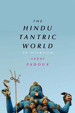 The Hindu Tantric World (eBook, ePUB) - Padoux, André The Hindu Tantric World (eBook, ePUB) - Padoux, André