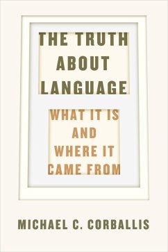 Truth about Language (eBook, ePUB) - Michael C. Corballis, Corballis