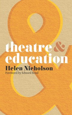 Theatre and Education (eBook, PDF) - Nicholson, Helen; Bond, Edward