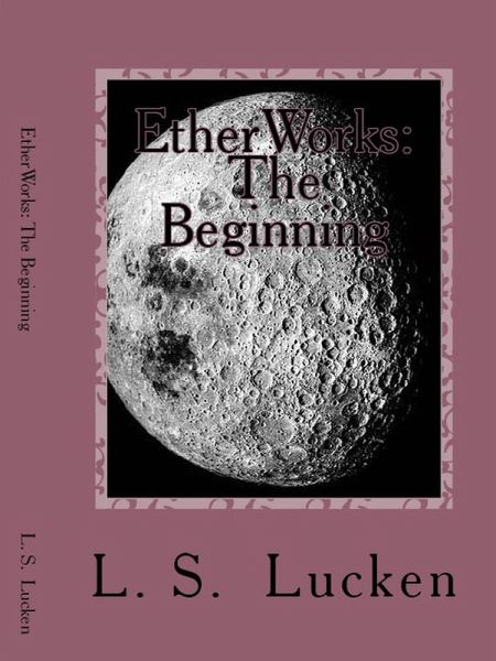 EtherWorks: The Beginning (EtherWorks Series, #1) (eBook, ePUB)