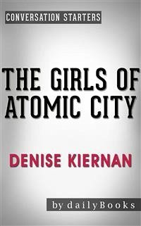 The Girls of Atomic City: by Denise Kiernan   Conversation Starters (eBook, ePUB) - Books, Daily