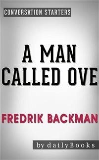 A Man Called Ove: A Novel by Fredrik Backman   Conversation Starters (eBook, ePUB) - Books, Daily