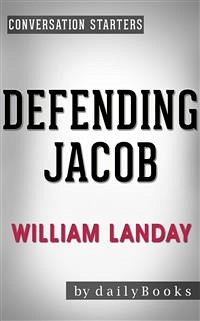 Defending Jacob: A Novel by William Landay   Conversation Starters (eBook, ePUB) - dailyBooks