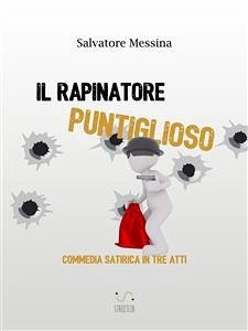 Il rapinatore puntiglioso (eBook, ePUB) - Messina, Salvatore