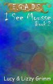 I See Mousse (E.G.A.D.S., #2) (eBook, ePUB)