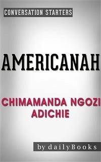 Americanah: A Novel by Chimamanda Ngozi Adichie   Conversation Starters (eBook, ePUB) - Books, Daily