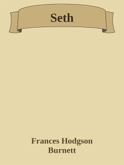 Seth (eBook, ePUB) - Hodgson Burnett, Frances; Hodgson Burnett, Frances; Hodgson Burnett, Frances