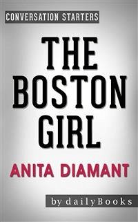 The Boston Girl: A Novel by Anita Diamant   Conversation Starters (eBook, ePUB) - dailyBooks