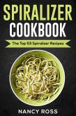 Spiralizer Cookbook: The Top 53 Spiralizer Recipes (eBook, ePUB)