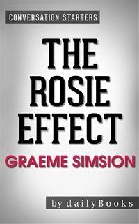 The Rosie Effect: A Novel by Graeme Simsion   Conversation Starters (eBook, ePUB) - dailyBooks