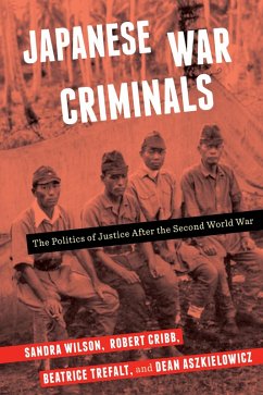 Japanese War Criminals (eBook, ePUB) - Wilson, Sandra; Cribb, Robert; Trefalt, Beatrice; Aszkielowicz, Dean