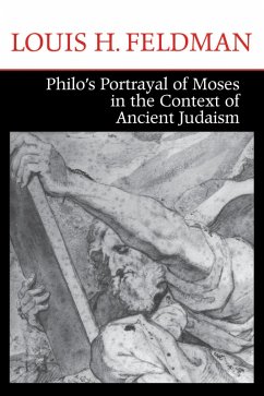 Philo's Portrayal of Moses in the Context of Ancient Judaism (eBook, ePUB) - Feldman, Louis H.