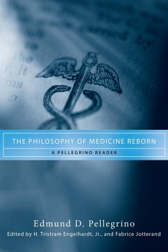 The Philosophy of Medicine Reborn (eBook, ePUB) - Pellegrino, Edmund D.