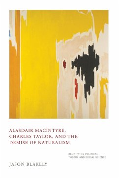 Alasdair MacIntyre, Charles Taylor, and the Demise of Naturalism (eBook, ePUB) - Blakely, Jason