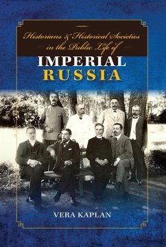 Historians and Historical Societies in the Public Life of Imperial Russia (eBook, ePUB) - Kaplan, Vera