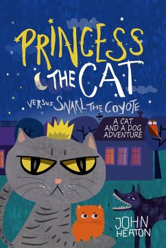 Princess the Cat versus Snarl the Coyote: A Cat and Dog Adventure (eBook, ePUB) - Heaton, John