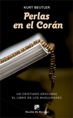 Perlas en el Corán : un cristiano descubre el libro de los musulmanes - Beutler, Kurt