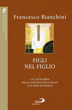 Figli nel figlio. La categoria della figliolanza nelle lettere di Paolo - Bianchini, Francesco