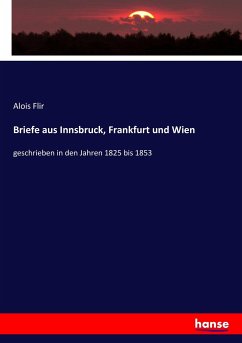 Briefe aus Innsbruck, Frankfurt und Wien
